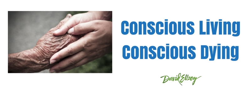 Conscious Living – Conscious Dying