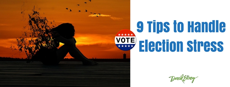 9 TIPS to HANDLE ELECTION STRESS
